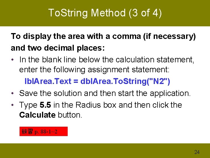 To. String Method (3 of 4) To display the area with a comma (if