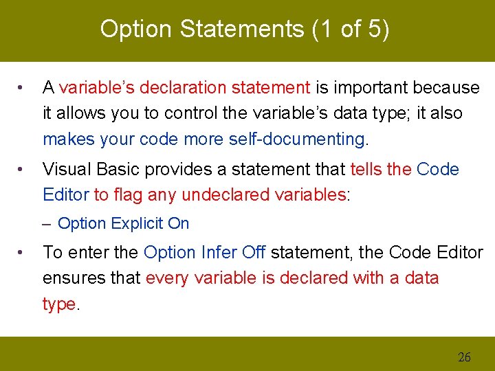 Option Statements (1 of 5) • A variable’s declaration statement is important because it