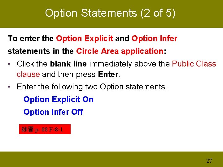 Option Statements (2 of 5) To enter the Option Explicit and Option Infer statements