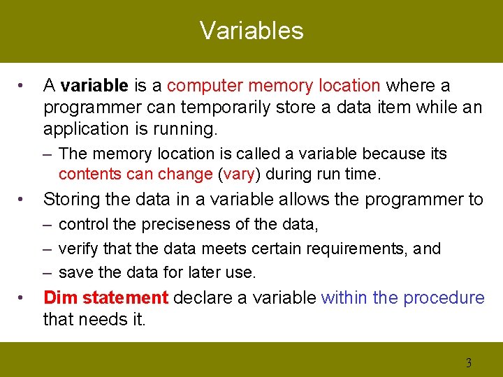 Variables • A variable is a computer memory location where a programmer can temporarily