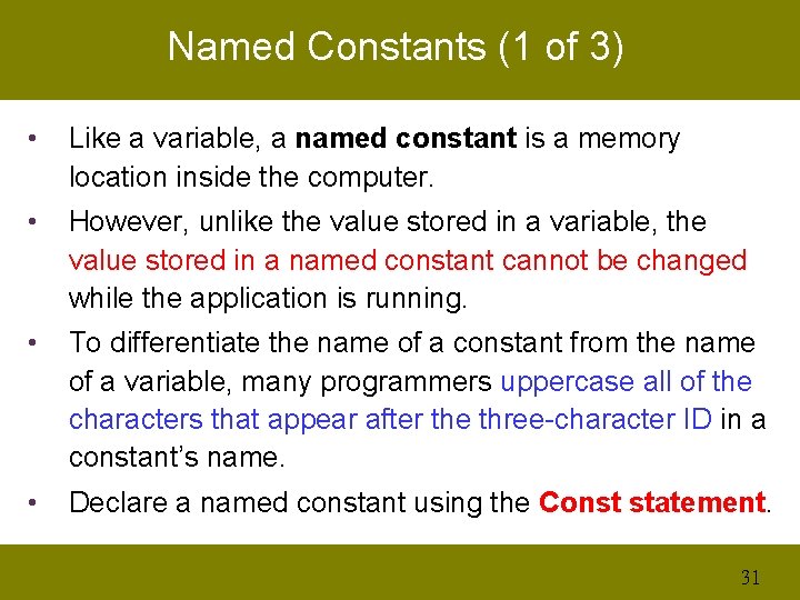Named Constants (1 of 3) • Like a variable, a named constant is a