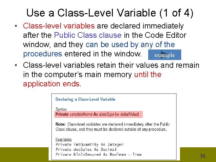 Use a Class-Level Variable (1 of 4) • Class-level variables are declared immediately after