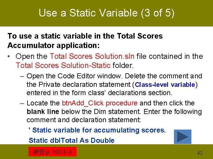Use a Static Variable (3 of 5) To use a static variable in the