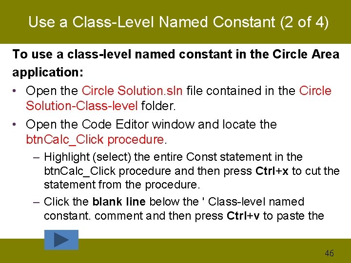 Use a Class-Level Named Constant (2 of 4) To use a class-level named constant