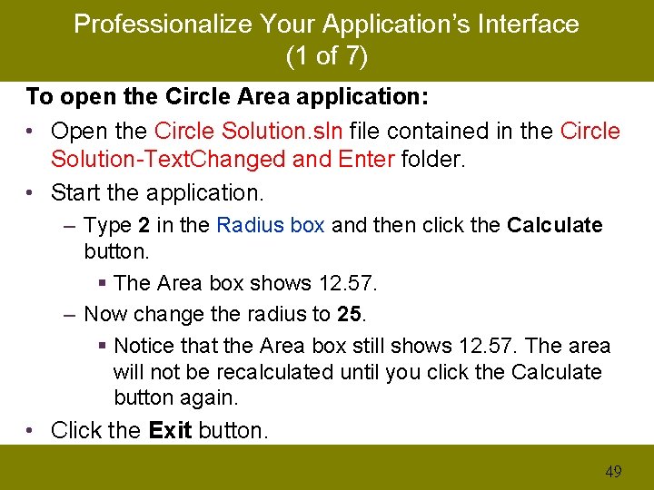 Professionalize Your Application’s Interface (1 of 7) To open the Circle Area application: •