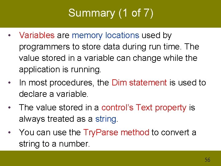 Summary (1 of 7) • Variables are memory locations used by programmers to store