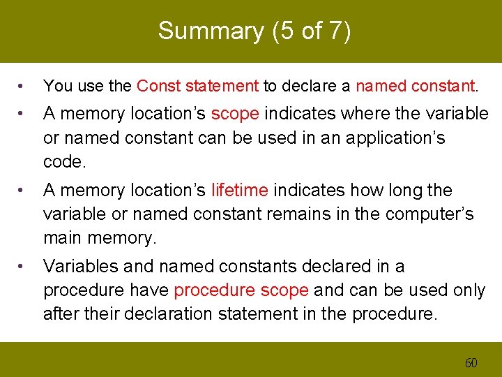 Summary (5 of 7) • You use the Const statement to declare a named