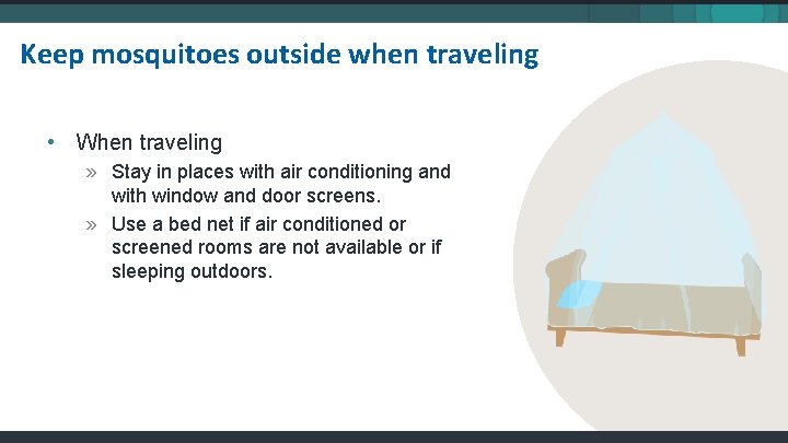 Keep mosquitoes outside when traveling • When traveling » Stay in places with air