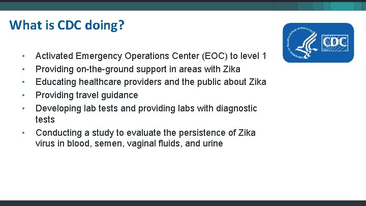 What is CDC doing? • • • Activated Emergency Operations Center (EOC) to level