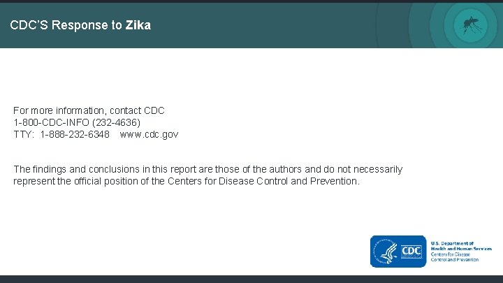 CDC’S Response to Zika For more information, contact CDC 1 -800 -CDC-INFO (232 -4636)