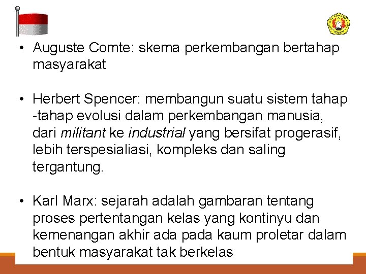  • Auguste Comte: skema perkembangan bertahap masyarakat • Herbert Spencer: membangun suatu sistem