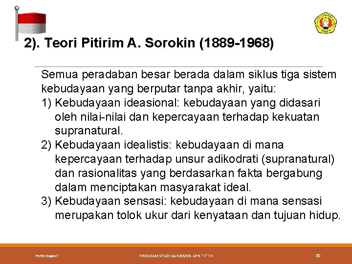 2). Teori Pitirim A. Sorokin (1889 -1968) Semua peradaban besar berada dalam siklus tiga