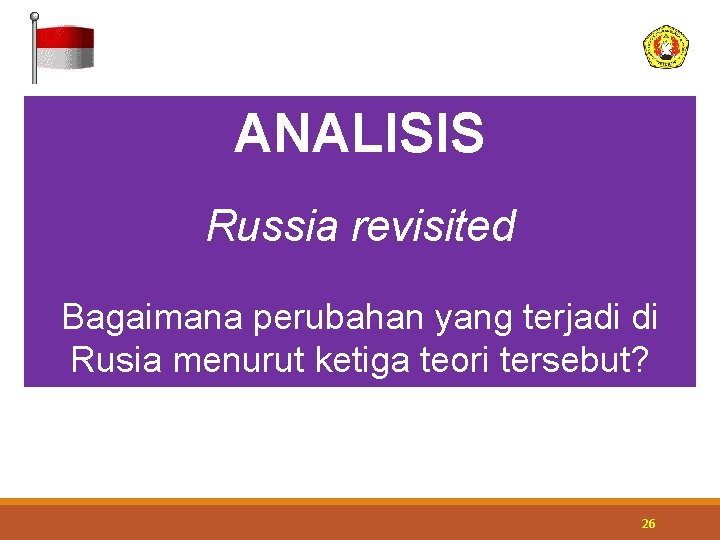 ANALISIS Russia revisited Bagaimana perubahan yang terjadi di Rusia menurut ketiga teori tersebut? 26