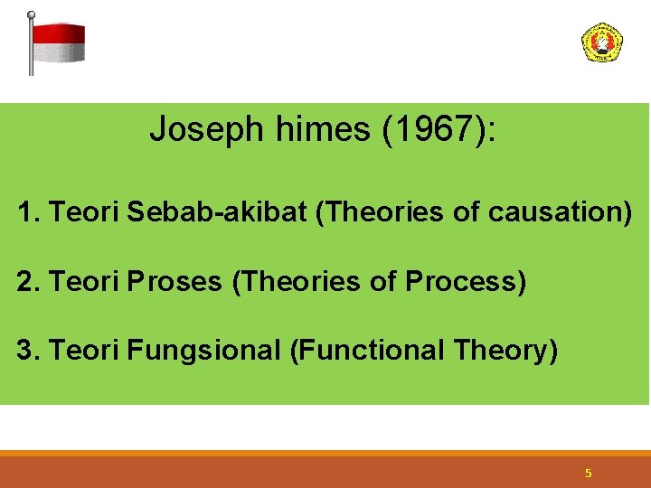 Joseph himes (1967): 1. Teori Sebab-akibat (Theories of causation) 2. Teori Proses (Theories of