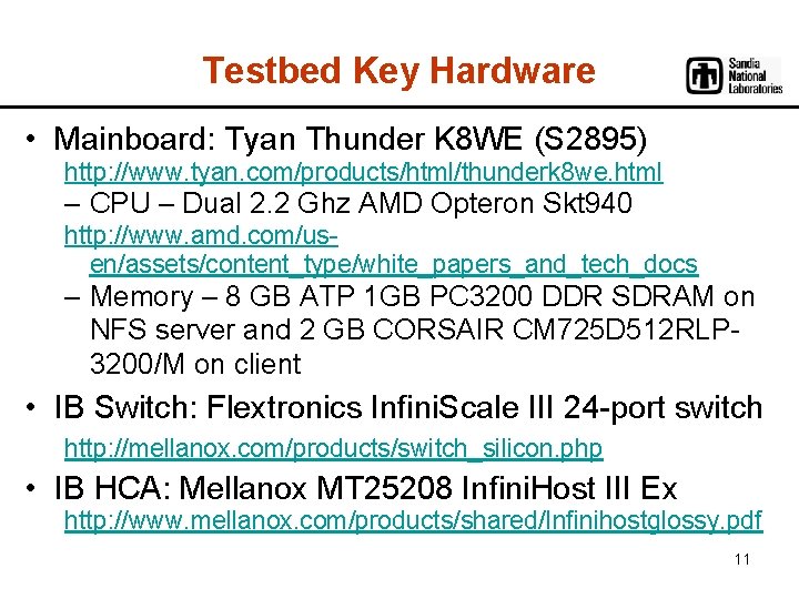 Testbed Key Hardware • Mainboard: Tyan Thunder K 8 WE (S 2895) http: //www.