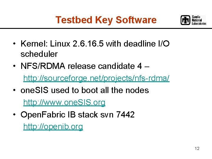 Testbed Key Software • Kernel: Linux 2. 6. 16. 5 with deadline I/O scheduler