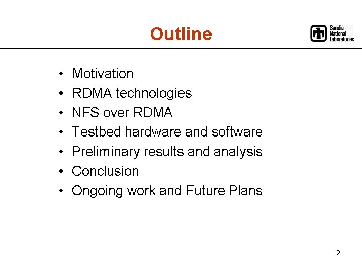 Outline • • Motivation RDMA technologies NFS over RDMA Testbed hardware and software Preliminary