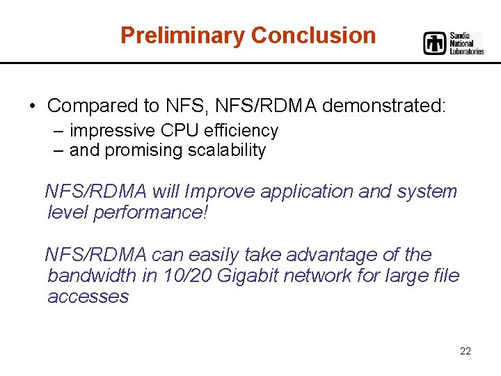 Preliminary Conclusion • Compared to NFS, NFS/RDMA demonstrated: – impressive CPU efficiency – and
