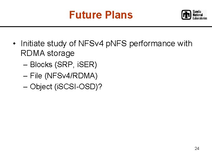 Future Plans • Initiate study of NFSv 4 p. NFS performance with RDMA storage