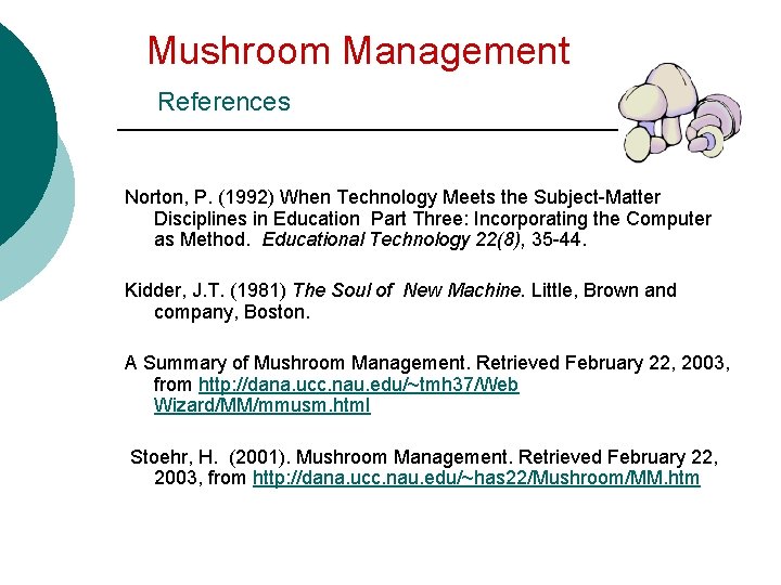  Mushroom Management References Norton, P. (1992) When Technology Meets the Subject-Matter Disciplines in