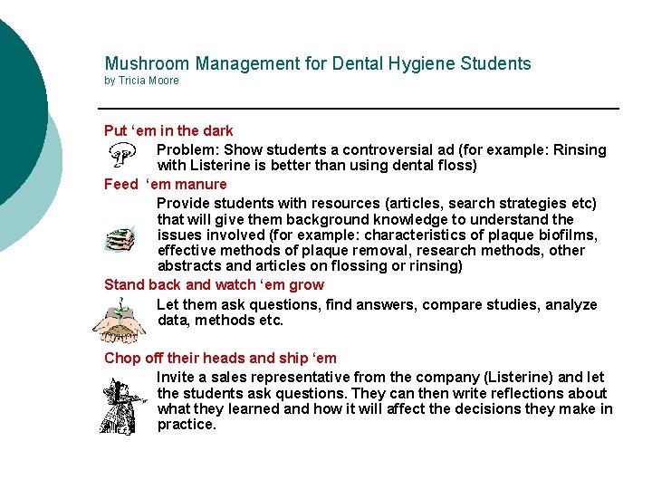 Mushroom Management for Dental Hygiene Students by Tricia Moore Put ‘em in the dark