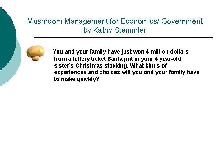 Mushroom Management for Economics/ Government by Kathy Stemmler You and your family have just