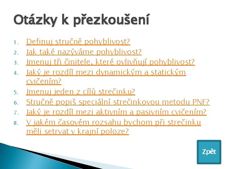Otázky k přezkoušení 1. 2. 3. 4. 5. 6. 7. 8. Definuj stručně pohyblivost?