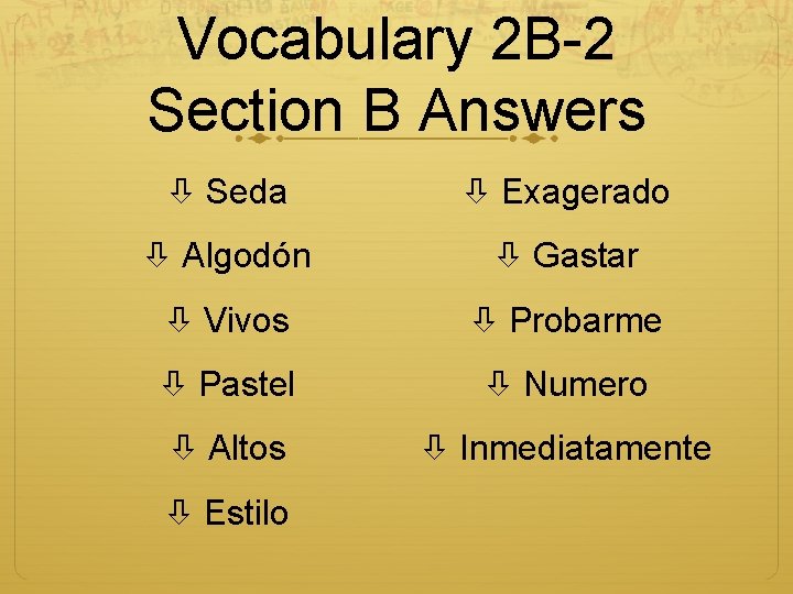 Vocabulary 2 B-2 Section B Answers Seda Exagerado Algodón Gastar Vivos Probarme Pastel Numero