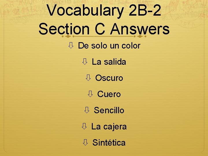 Vocabulary 2 B-2 Section C Answers De solo un color La salida Oscuro Cuero