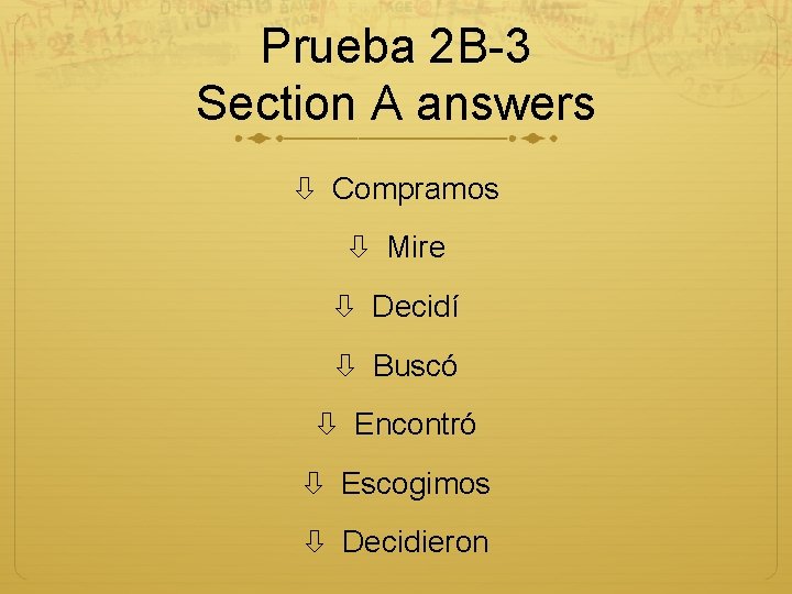 Prueba 2 B-3 Section A answers Compramos Mire Decidí Buscó Encontró Escogimos Decidieron 