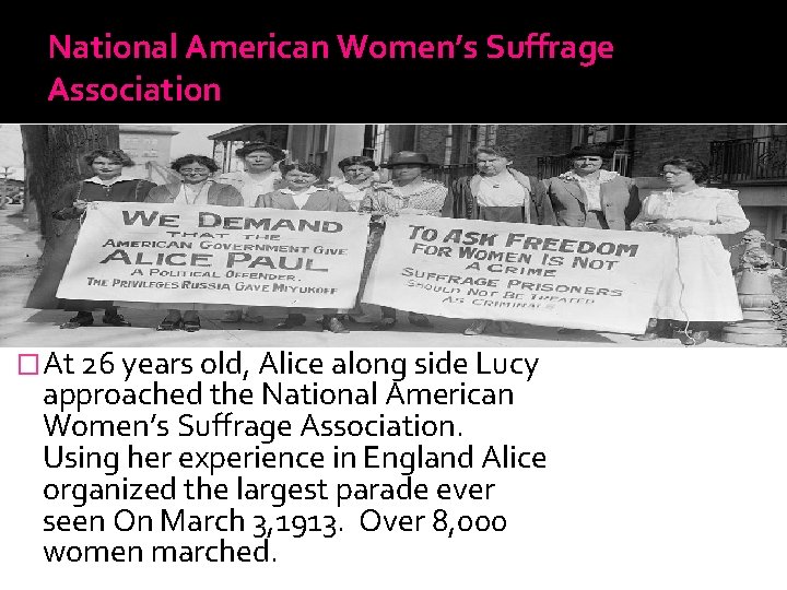 National American Women’s Suffrage Association �At 26 years old, Alice along side Lucy approached
