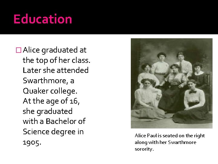 Education � Alice graduated at the top of her class. Later she attended Swarthmore,