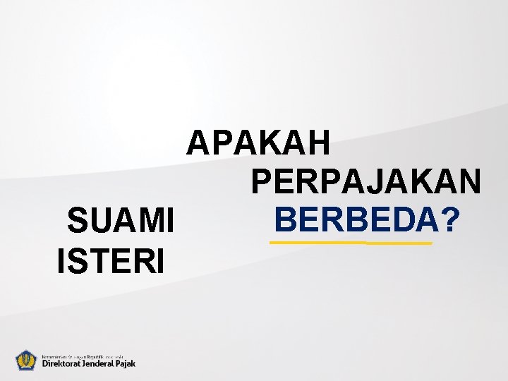 APAKAH PERPAJAKAN BERBEDA? SUAMI ISTERI 