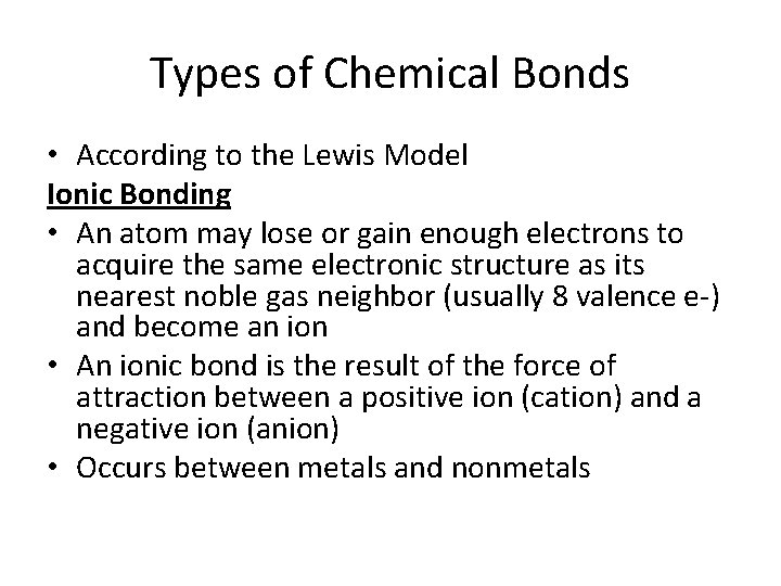 Types of Chemical Bonds • According to the Lewis Model Ionic Bonding • An