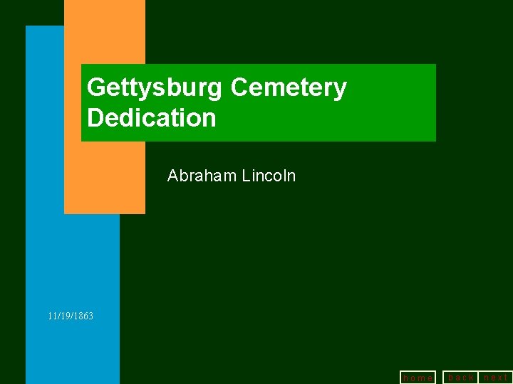 Gettysburg Cemetery Dedication Abraham Lincoln 11/19/1863 home back next 