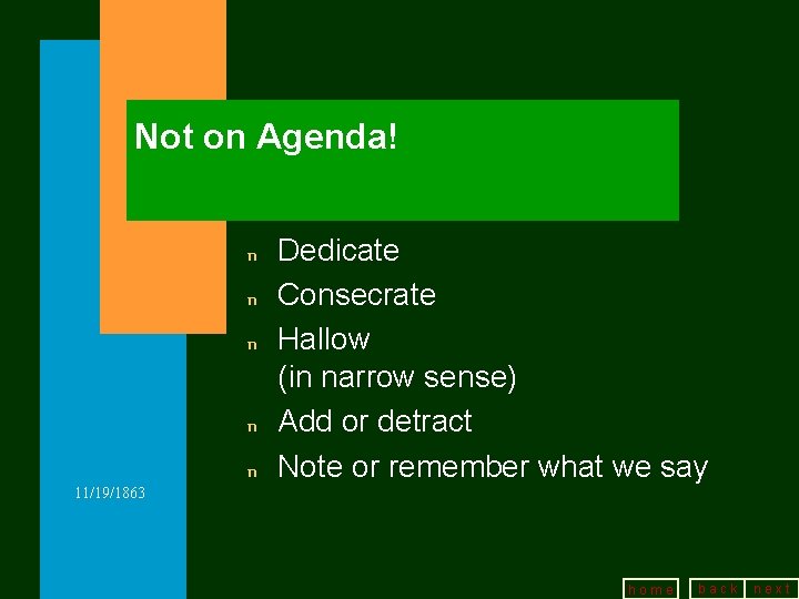 Not on Agenda! n n n Dedicate Consecrate Hallow (in narrow sense) Add or