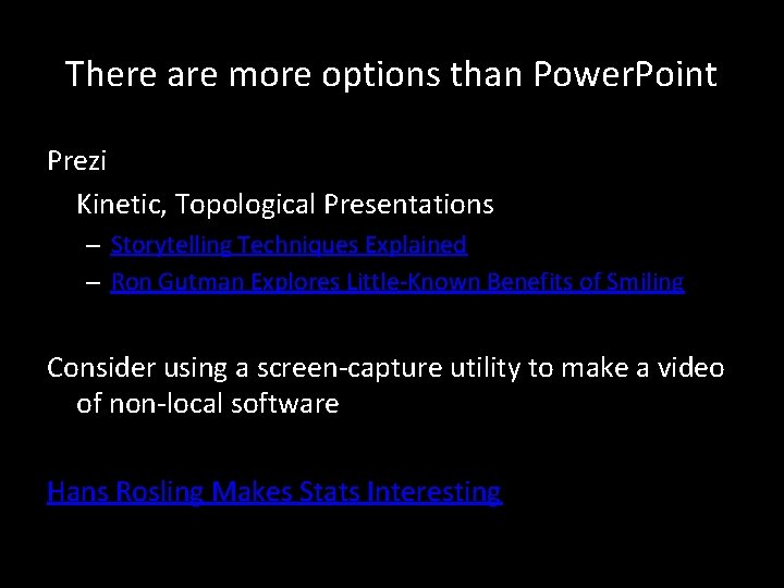 There are more options than Power. Point Prezi Kinetic, Topological Presentations – Storytelling Techniques