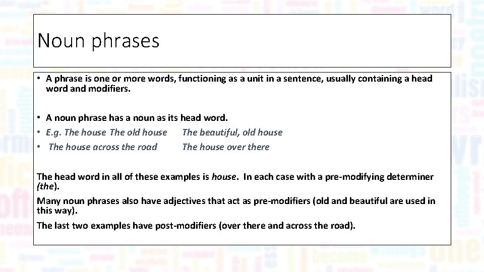 Noun phrases • A phrase is one or more words, functioning as a unit Noun phrases • A phrase is one or more words, functioning as a unit