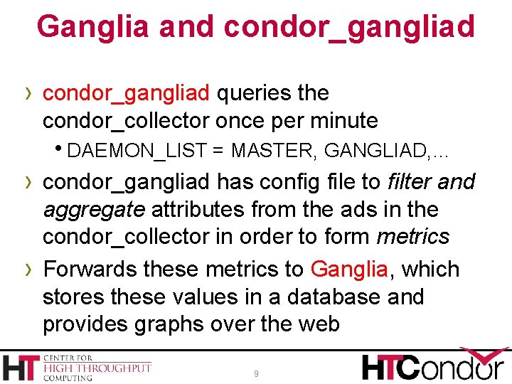 Ganglia and condor_gangliad › condor_gangliad queries the condor_collector once per minute h. DAEMON_LIST =