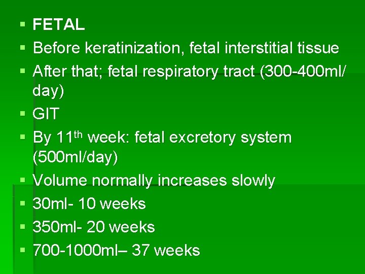 § § § § § FETAL Before keratinization, fetal interstitial tissue After that; fetal