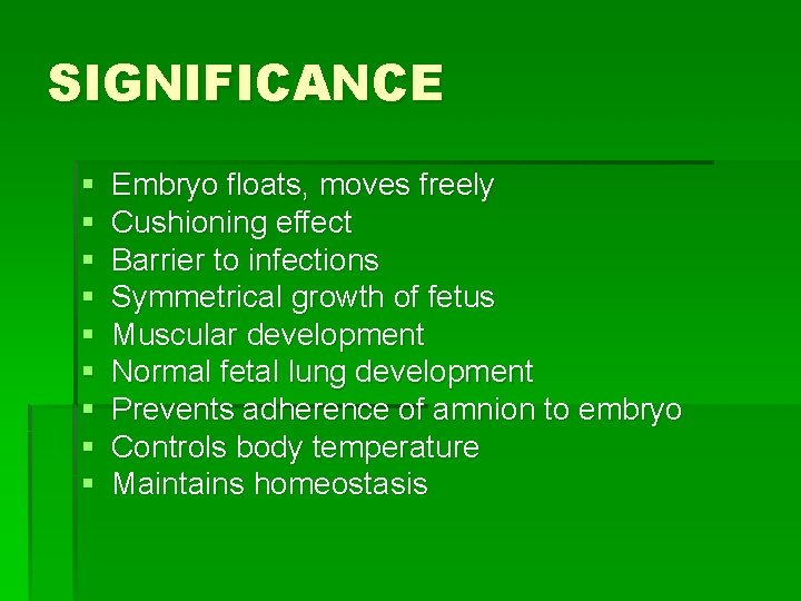 SIGNIFICANCE § § § § § Embryo floats, moves freely Cushioning effect Barrier to