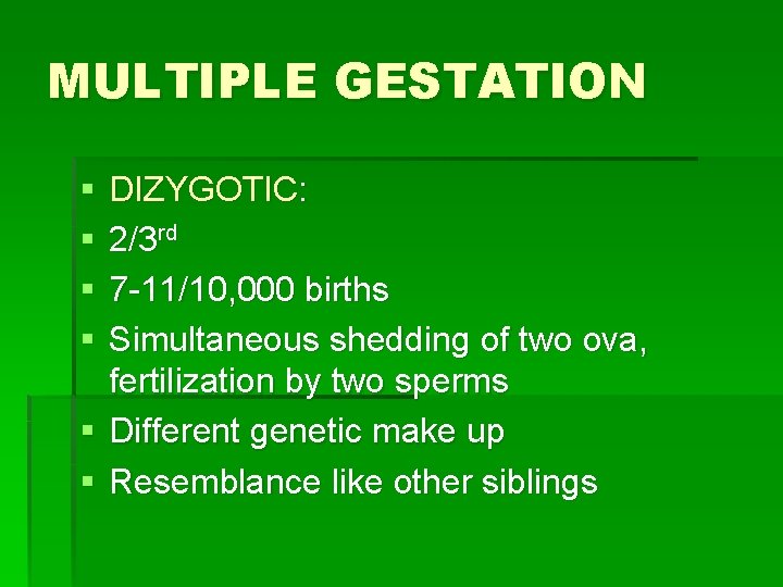 MULTIPLE GESTATION § § DIZYGOTIC: 2/3 rd 7 -11/10, 000 births Simultaneous shedding of