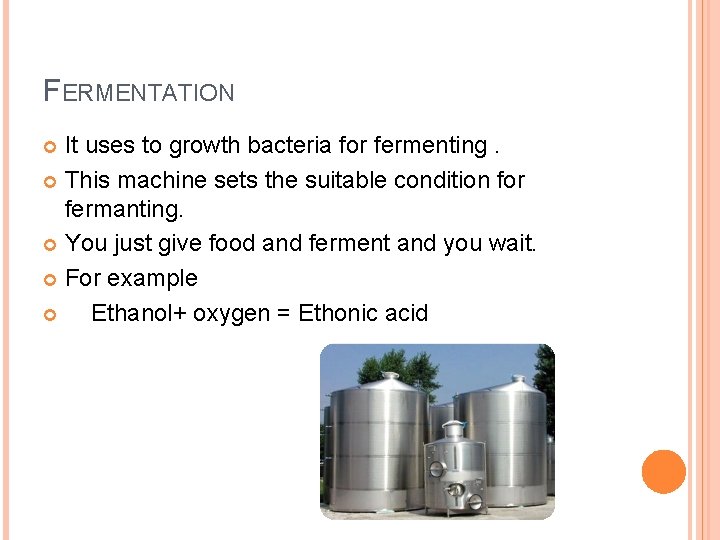 FERMENTATION It uses to growth bacteria for fermenting. This machine sets the suitable condition