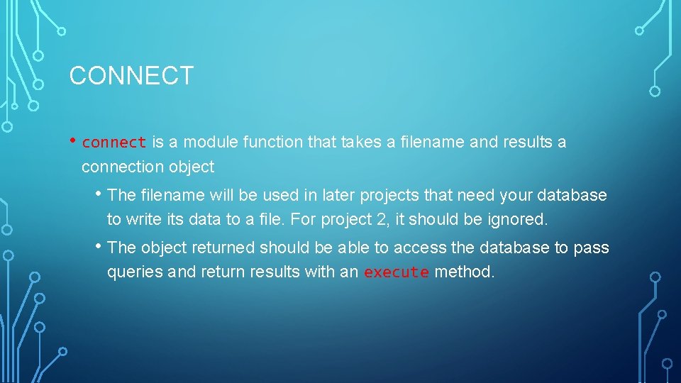 CONNECT • connect is a module function that takes a filename and results a CONNECT • connect is a module function that takes a filename and results a