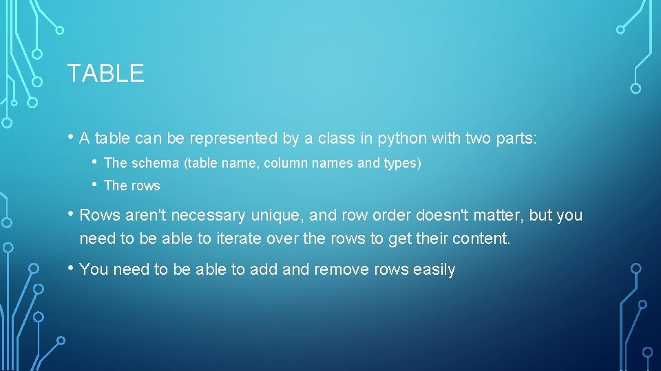 TABLE • A table can be represented by a class in python with two TABLE • A table can be represented by a class in python with two