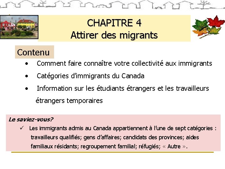 CHAPITRE 4 Attirer des migrants Contenu • Comment faire connaître votre collectivité aux immigrants