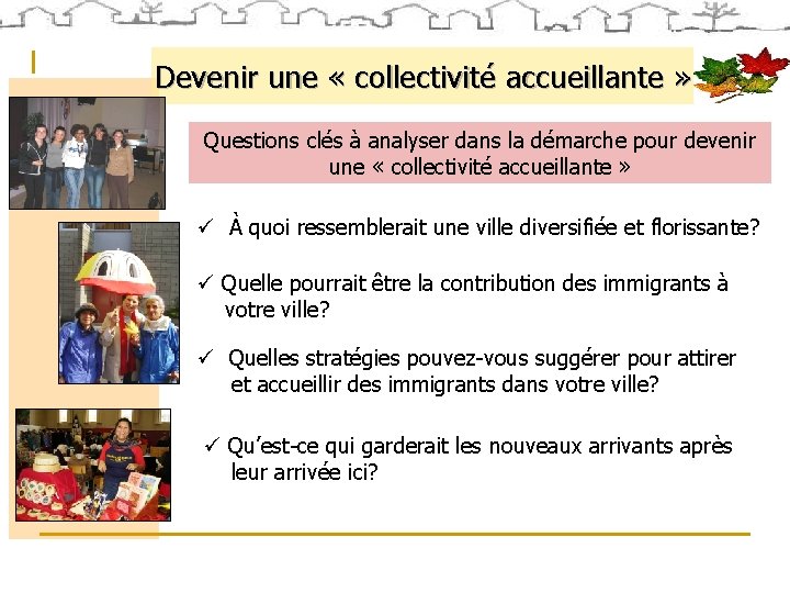 Devenir une « collectivité accueillante » Questions clés à analyser dans la démarche pour Devenir une « collectivité accueillante » Questions clés à analyser dans la démarche pour