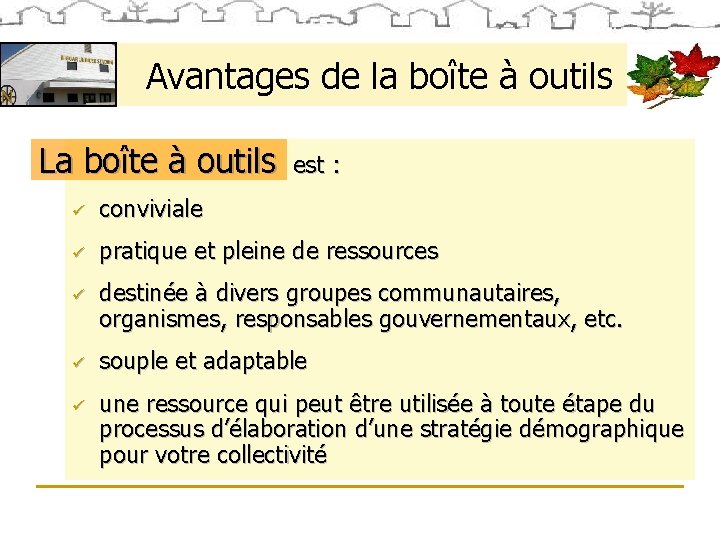 Avantages de la boîte à outils La boîte à outils est : ü conviviale