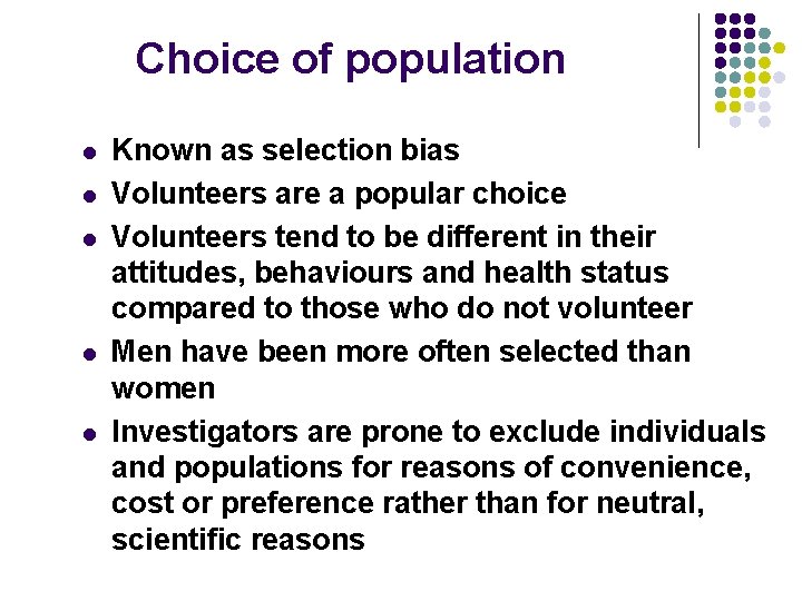 Choice of population l l l Known as selection bias Volunteers are a popular