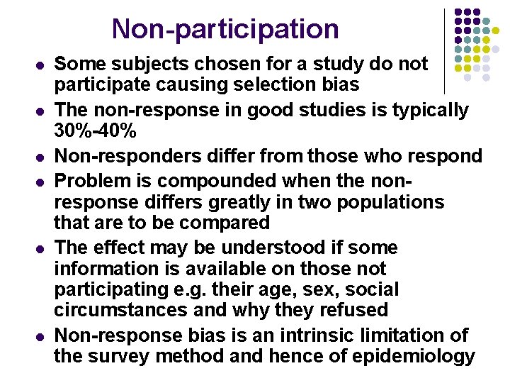 Non-participation l l l Some subjects chosen for a study do not participate causing